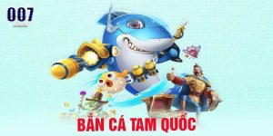 Bắn Cá Tam Quốc 007Win